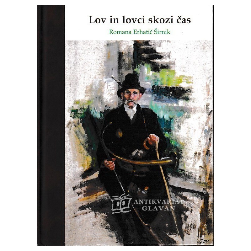 Romana Erhatič Širnik - Lov in lovci skozi čas