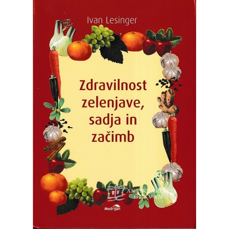 Ivan lesinger - Zdravilnost zelenjave, sadja in začimb