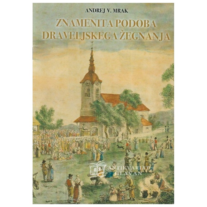 Andrej V. Mrak - Znamenita podoba draveljskega žegnanja