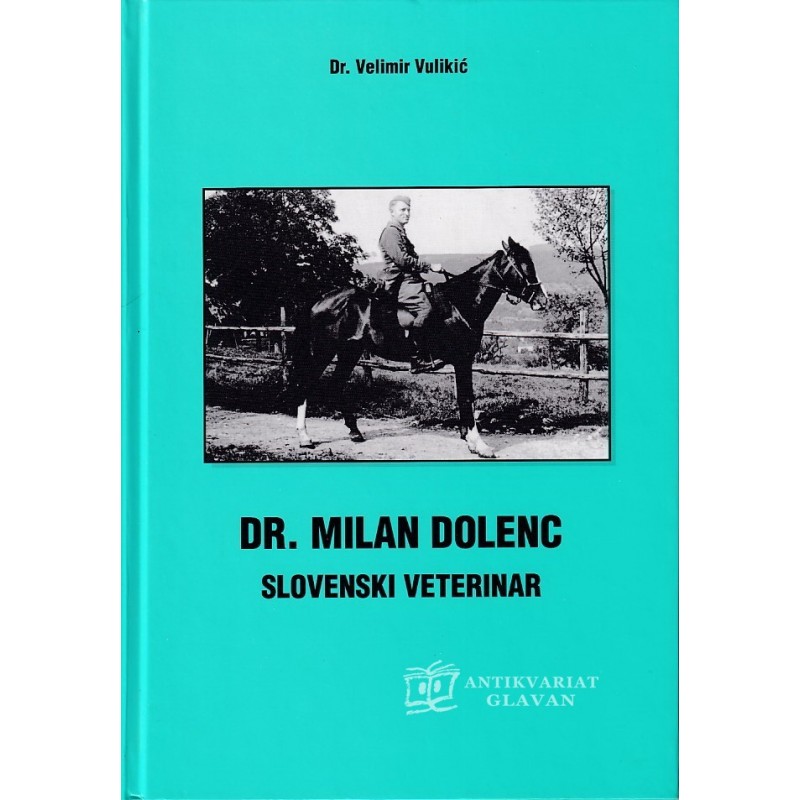 Velimir Vulikić - Dr. Milan Dolenc. Slovenski veterinar