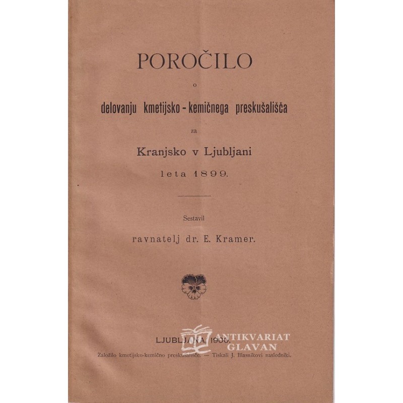 Ernest Kramer - Poročilo o delovanju kmetijsko-kemičnega preskušališča za Kranjsko v Ljubljani leta 1900