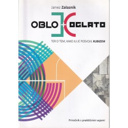 janez Zalaznik -  Oblo + oglato : ter o tem, kako ju je posvojil kubizem