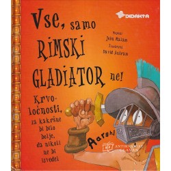 John Malam - Vse, samo rimski gladiator ne!