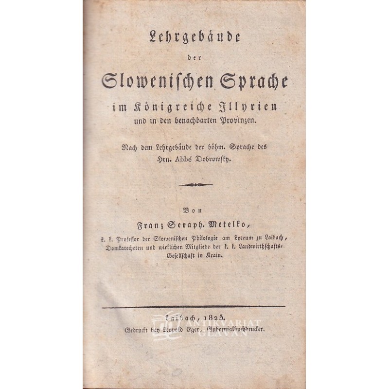 Franc Metelko -  Lehrgebäude der slowenischen Sprache im Königreiche Illyrien …