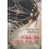 Aleksandra Marinina - Igra na tujem polju