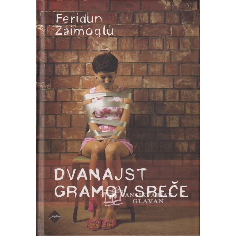 Feridun Zaimoglu - Dvanajst gramov sreče