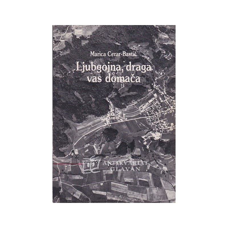 Marica Cerar-Bastič - Ljubgojna, draga vas domača