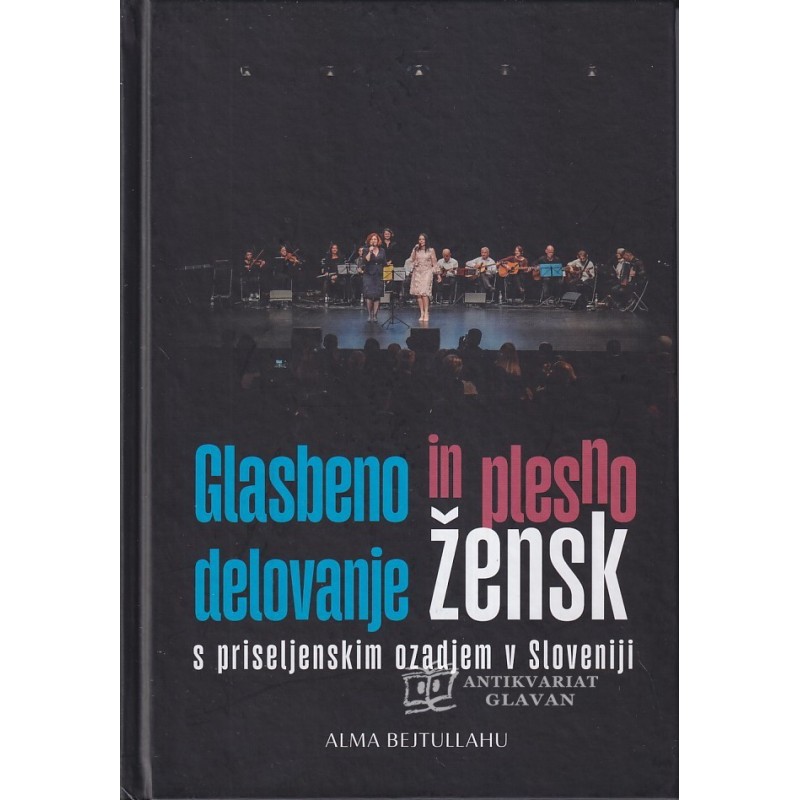 Alma Bejtullahu - Glasbeno in plesno delovanje žensk s priseljenskim ozadjem v Sloveniji