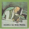 Mamica saj bom pridna