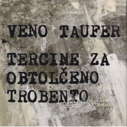 Veno Taufer - Tercine za obtolčeno trobento