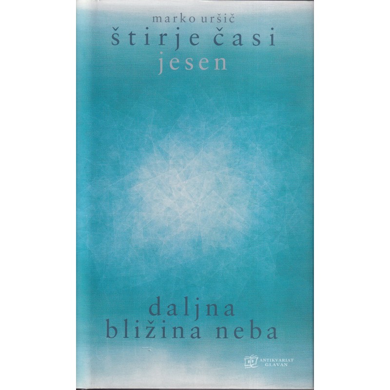 Marko Uršič - Štirje časi. Jesen. Daljna bližina neba