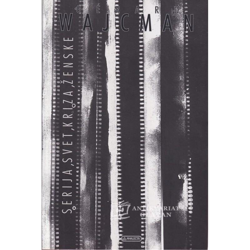 Gerard Wajcman - Serije, svet, kriza, ženske