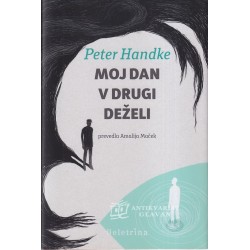 Peter Handke - Moj dan v drugi deželi