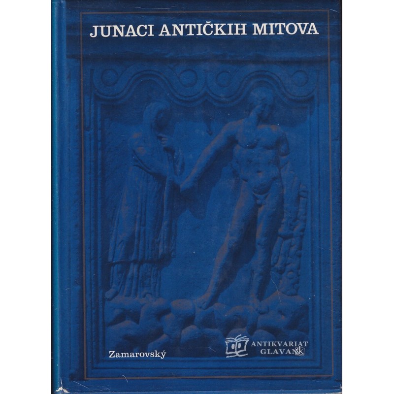 Vojtech Zamarovsky - Junaci antičkih mitova