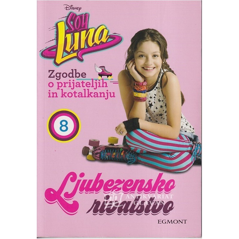 Elena Peduzzi - Ljubezensko rivalstvo. Zgodbe o prijateljih in kotalkanju. Soy Luna
