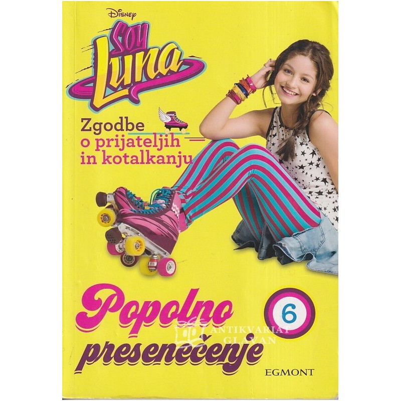 Elena Peduzzi  - Soy Luna. Zgodbe o prijateljih in kotalkanju. Popolno presenečenje