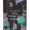 Ivo Svetina - Oče, tvoje oči gorijo
