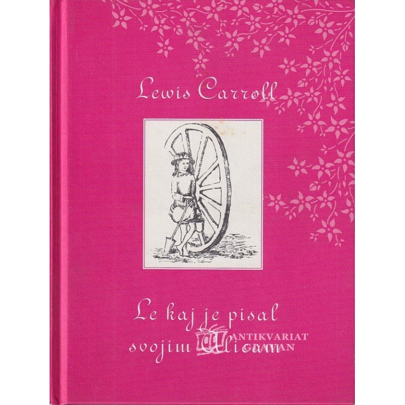 Lewis Carroll - Le kaj je pisal svojim Alicam