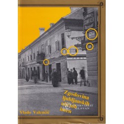 Vlado Valenčič - Zgodovina ljubljanskih uličnih imen