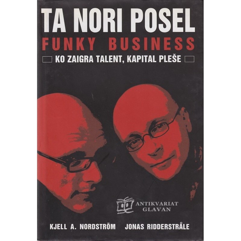 Kjell A. Nordström, Jonas Ridderstråle - Ta nori posel : ko zaigra talent, kapital pleše