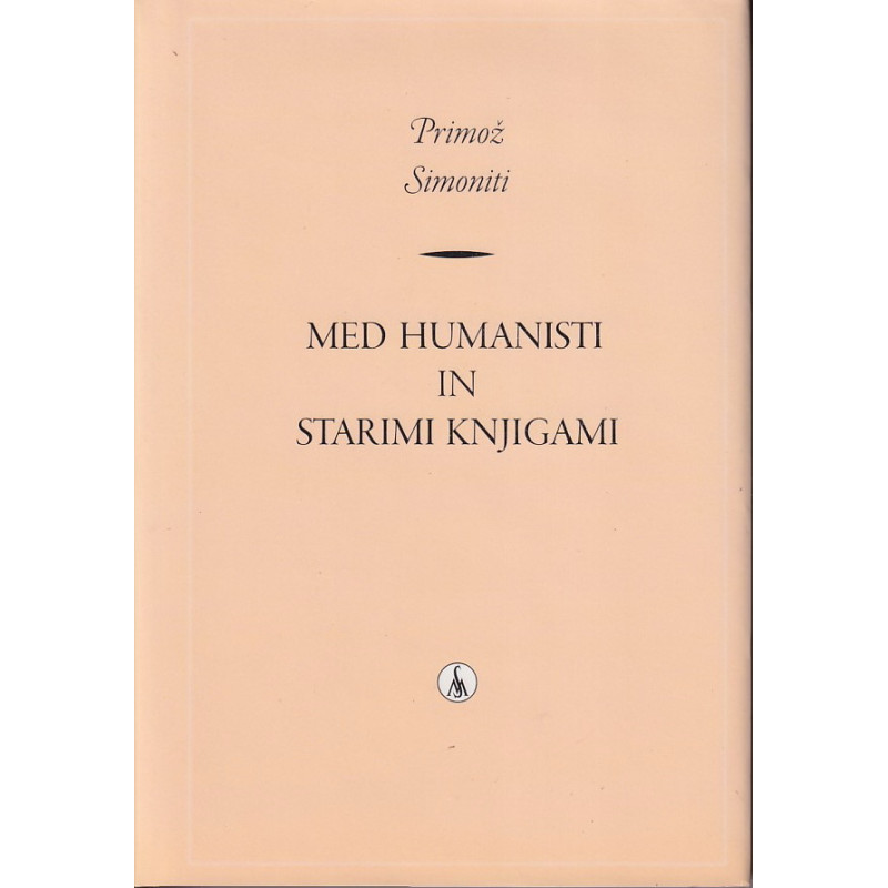 Primož Simoniti - Med humanisti in starimi knjigami