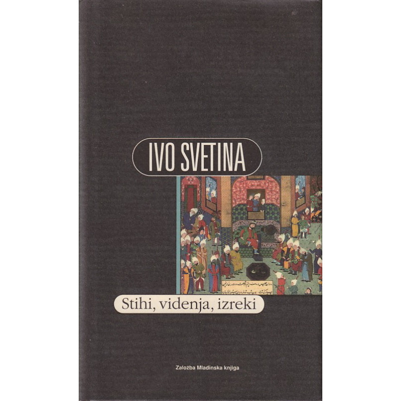 Ivo Svetina - Stihi, videnja, izreki