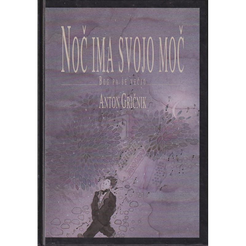 Anton Gričnik - Noč ima svojo moč, Bog pa še večjo