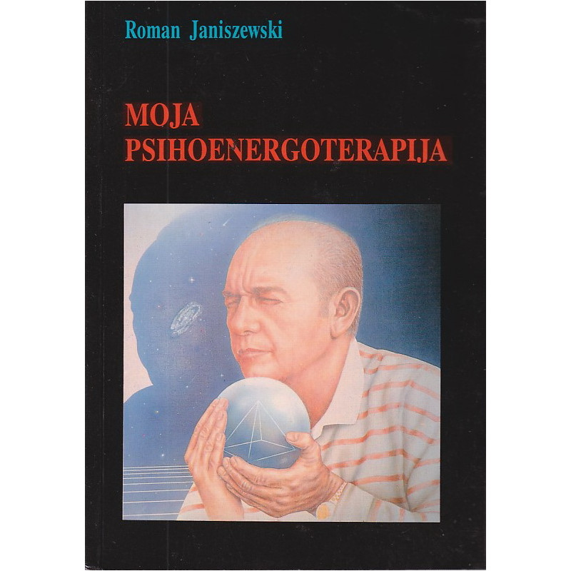 Roman Janiszewski - Moja psihoenergoterapija