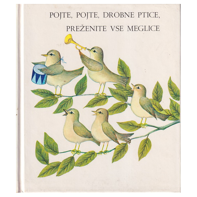Pojte, pojte, drobne ptice, preženite vse meglice