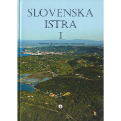 Slovenska Istra I. Neživi svet, rastlinstvo, živalstvo in naravovarstvo