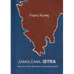 Franc Kunej - Zamolčana Istra