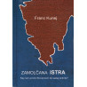 Franc Kunej - Zamolčana Istra