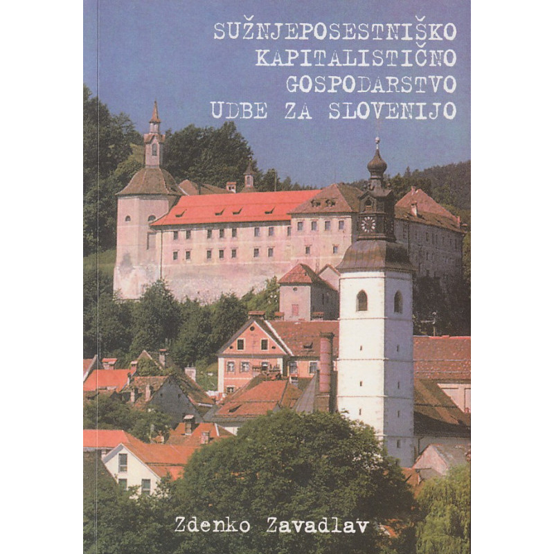 Zdenko Zavadlav - Sužnjeposestniško kapitalistično gospodarstvo udbe za Slovenijo