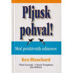 Ken Blanchard - Pljusk pohval!