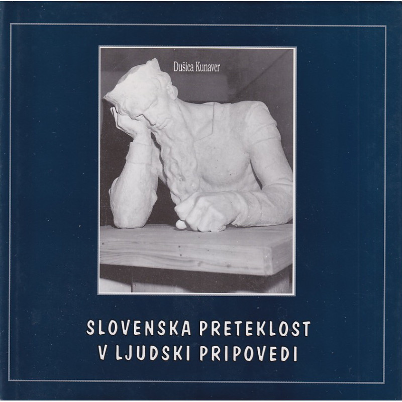Dušica Kunaver - Slovenska preteklost v ljudski pripovedi