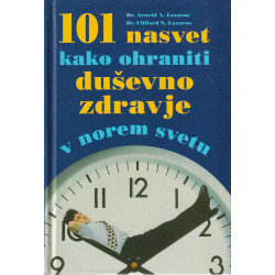Arnold A. Lazarus - 101 nasvet kako ohraniti duševno zdravje v norem svetu