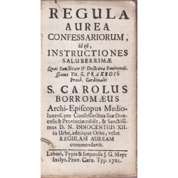 179. Carolus Borromeo - Regula aurea confessariorum, id est, instructiones saluberrimae quas sanctitate …