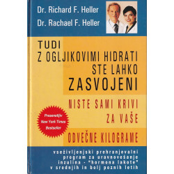 Richard F. Heller - Tudi z ogljikovimi hidrati ste lahko zasvojeni