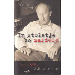 Andrej Inkret - In stoletje bo zardelo