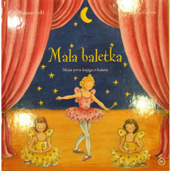 Marianne Loibl - Mala baletka. Moja prva knjiga o baletu