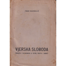 Fran Barbalić - Vjerska sloboda Hrvata i Slovenaca u Istri, Trstu i Gorici