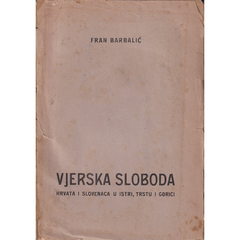 Fran Barbalić - Vjerska sloboda Hrvata i Slovenaca u Istri, Trstu i Gorici