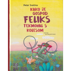 Peter Svetina - Kako je gospod Feliks tekmoval s kolesom