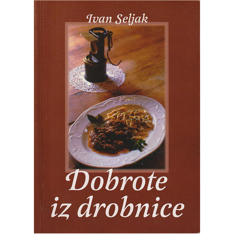 Ivan Seljak - Dobrote iz drobnice