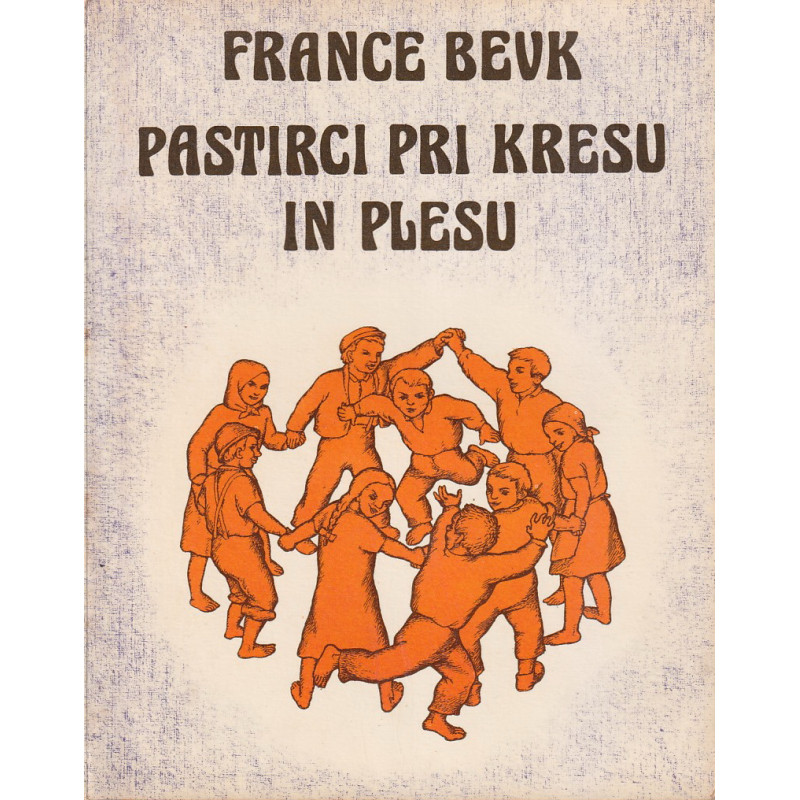 France Bevk - Pastirci pri kresu in plesu