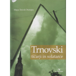 Mojca Tercelj Otorepec - Trnovski tičarji in solatarce