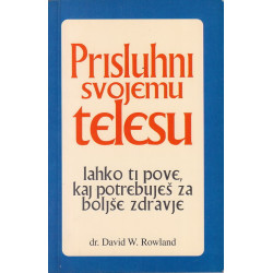 David W. Rowland - Prisluhni svojemu telesu