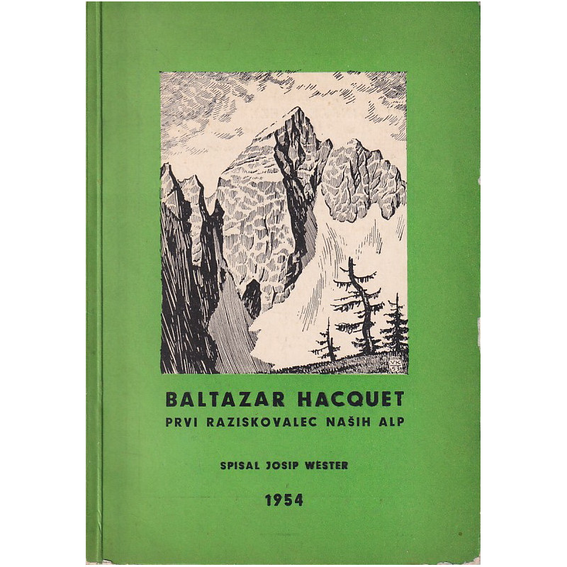 Josip Wester - Baltazar Hacquet, prvi raziskovalec naših Alp