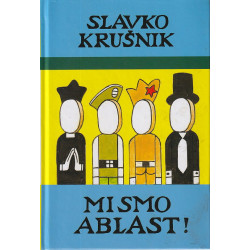 Slavko Krušnik - Mi smo ablast!