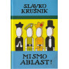 Slavko Krušnik - Mi smo ablast!